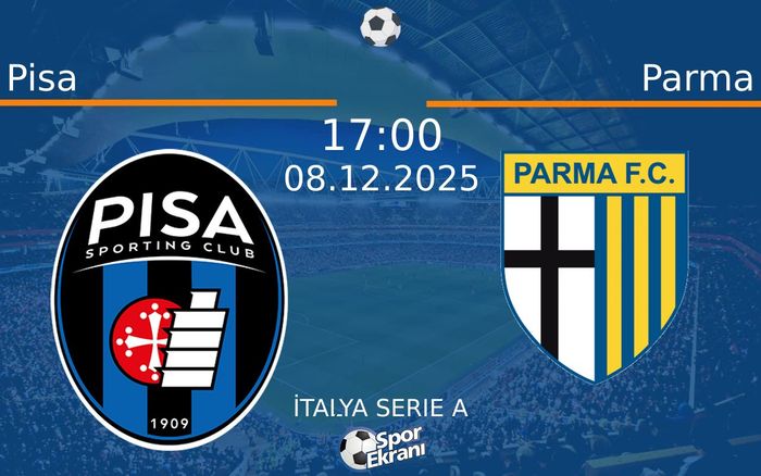 08 Aralık 2025 Pisa vs Parma maçı Hangi Kanalda Saat Kaçta Yayınlanacak?