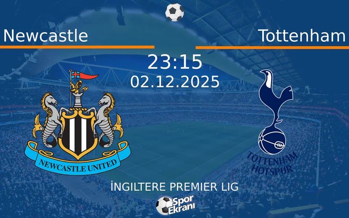 02 Aralık 2025 Newcastle vs Tottenham maçı Hangi Kanalda Saat Kaçta Yayınlanacak? 02 Aralık 2025 Newcastle vs Tottenham maçı Hangi Kanalda Saat Kaçta Yayınlanacak?