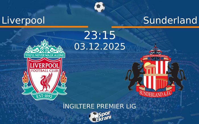 03 Aralık 2025 Liverpool vs Sunderland maçı Hangi Kanalda Saat Kaçta Yayınlanacak? 03 Aralık 2025 Liverpool vs Sunderland maçı Hangi Kanalda Saat Kaçta Yayınlanacak?