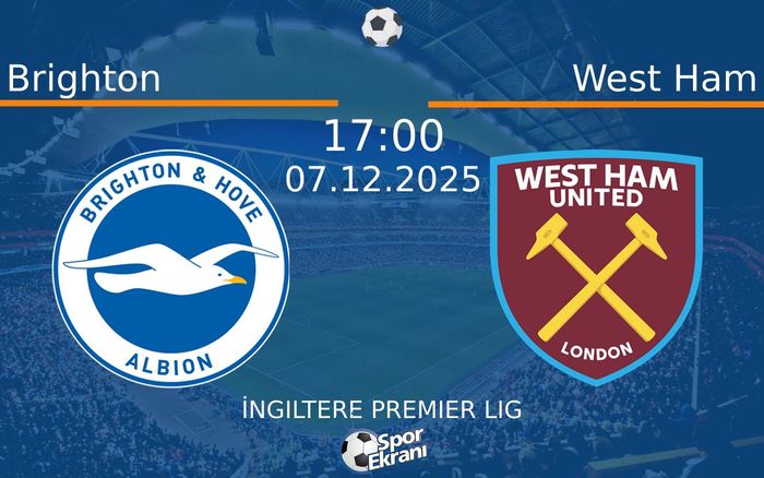 07 Aralık 2025 Brighton vs West Ham maçı Hangi Kanalda Saat Kaçta Yayınlanacak? 07 Aralık 2025 Brighton vs West Ham maçı Hangi Kanalda Saat Kaçta Yayınlanacak?