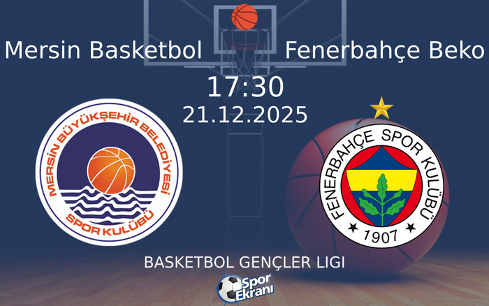 21 Aralık 2025 Mersin Basketbol vs Fenerbahçe Beko maçı Hangi Kanalda Saat Kaçta Yayınlanacak? 21 Aralık 2025 Mersin Basketbol vs Fenerbahçe Beko maçı Hangi Kanalda Saat Kaçta Yayınlanacak?