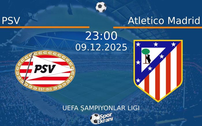 09 Aralık 2025 PSV vs Atletico Madrid maçı Hangi Kanalda Saat Kaçta Yayınlanacak? 09 Aralık 2025 PSV vs Atletico Madrid maçı Hangi Kanalda Saat Kaçta Yayınlanacak?