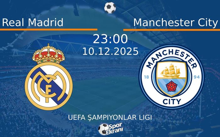 10 Aralık 2025 Real Madrid vs Manchester City maçı Hangi Kanalda Saat Kaçta Yayınlanacak?