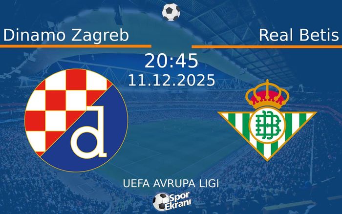 11 Aralık 2025 Dinamo Zagreb vs Real Betis maçı Hangi Kanalda Saat Kaçta Yayınlanacak? 11 Aralık 2025 Dinamo Zagreb vs Real Betis maçı Hangi Kanalda Saat Kaçta Yayınlanacak?