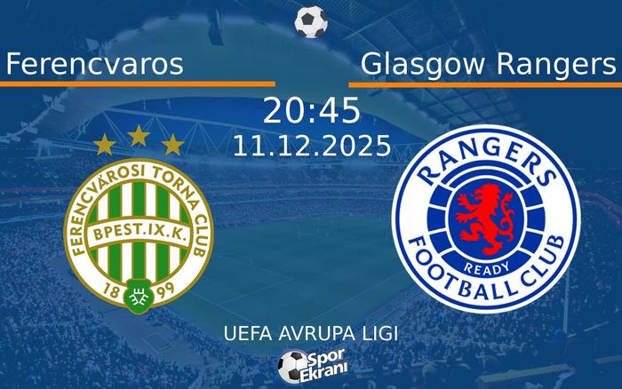 11 Aralık 2025 Ferencvaros vs Glasgow Rangers maçı Hangi Kanalda Saat Kaçta Yayınlanacak?