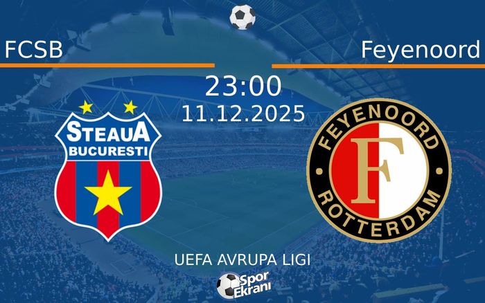 11 Aralık 2025 FCSB vs Feyenoord maçı Hangi Kanalda Saat Kaçta Yayınlanacak? 11 Aralık 2025 FCSB vs Feyenoord maçı Hangi Kanalda Saat Kaçta Yayınlanacak?