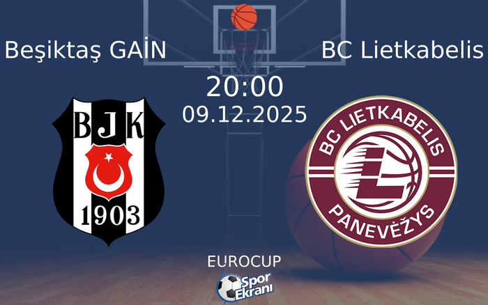 09 Aralık 2025 Beşiktaş GAİN vs BC Lietkabelis maçı Hangi Kanalda Saat Kaçta Yayınlanacak? 09 Aralık 2025 Beşiktaş GAİN vs BC Lietkabelis maçı Hangi Kanalda Saat Kaçta Yayınlanacak?