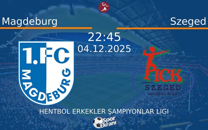 04 Aralık 2025 Magdeburg vs Szeged maçı Hangi Kanalda Saat Kaçta Yayınlanacak? 04 Aralık 2025 Magdeburg vs Szeged maçı Hangi Kanalda Saat Kaçta Yayınlanacak?