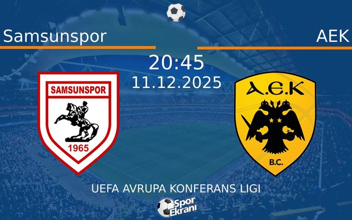 11 Aralık 2025 Samsunspor vs AEK maçı Hangi Kanalda Saat Kaçta Yayınlanacak?