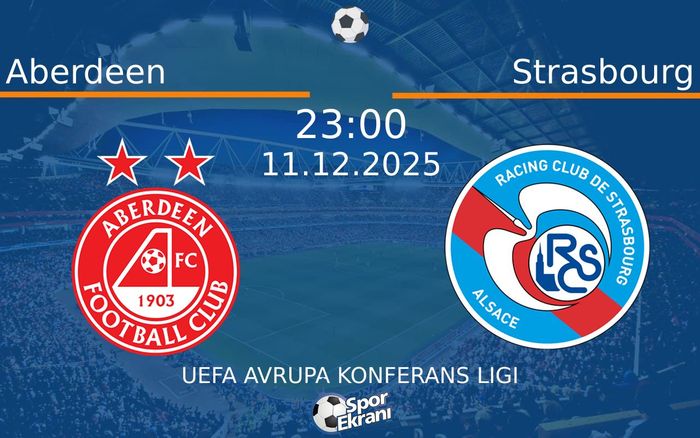 11 Aralık 2025 Aberdeen vs Strasbourg maçı Hangi Kanalda Saat Kaçta Yayınlanacak? 11 Aralık 2025 Aberdeen vs Strasbourg maçı Hangi Kanalda Saat Kaçta Yayınlanacak?