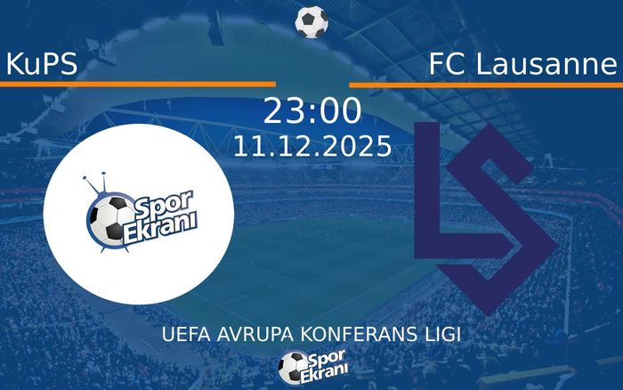11 Aralık 2025 KuPS vs FC Lausanne maçı Hangi Kanalda Saat Kaçta Yayınlanacak?