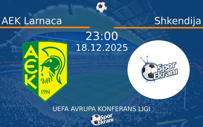 18 Aralık 2025 AEK Larnaca vs Shkendija maçı Hangi Kanalda Saat Kaçta Yayınlanacak? 18 Aralık 2025 AEK Larnaca vs Shkendija maçı Hangi Kanalda Saat Kaçta Yayınlanacak?