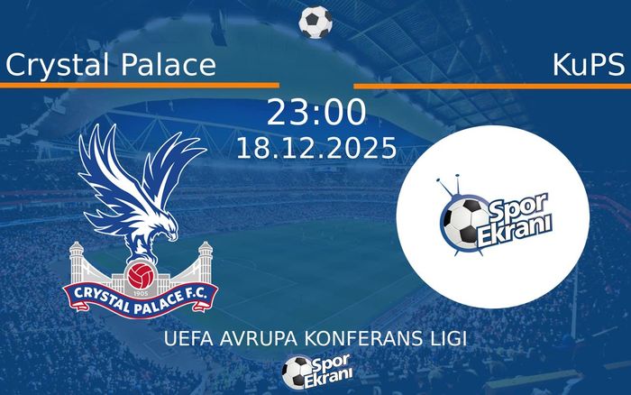 18 Aralık 2025 Crystal Palace vs KuPS maçı Hangi Kanalda Saat Kaçta Yayınlanacak?