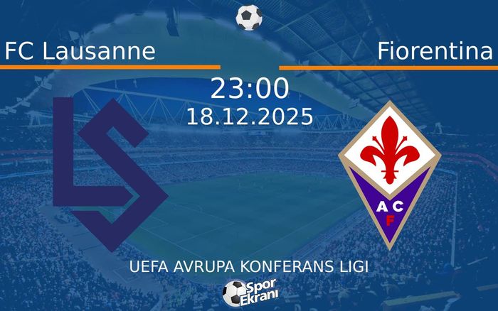 18 Aralık 2025 FC Lausanne vs Fiorentina maçı Hangi Kanalda Saat Kaçta Yayınlanacak?