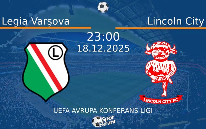 18 Aralık 2025 Legia Varşova vs Lincoln City maçı Hangi Kanalda Saat Kaçta Yayınlanacak? 18 Aralık 2025 Legia Varşova vs Lincoln City maçı Hangi Kanalda Saat Kaçta Yayınlanacak?