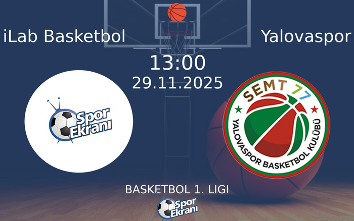 29 Kasım 2025 iLab Basketbol vs Yalovaspor maçı Hangi Kanalda Saat Kaçta Yayınlanacak? 29 Kasım 2025 iLab Basketbol vs Yalovaspor maçı Hangi Kanalda Saat Kaçta Yayınlanacak?