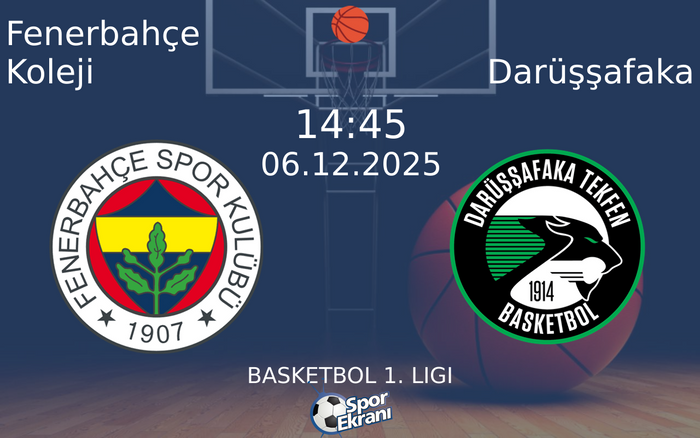 06 Aralık 2025 Fenerbahçe Koleji vs Darüşşafaka maçı Hangi Kanalda Saat Kaçta Yayınlanacak?