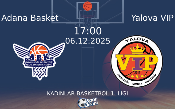 06 Aralık 2025 Adana Basket vs Yalova VIP maçı Hangi Kanalda Saat Kaçta Yayınlanacak? 06 Aralık 2025 Adana Basket vs Yalova VIP maçı Hangi Kanalda Saat Kaçta Yayınlanacak?
