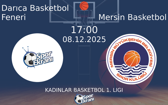 08 Aralık 2025 Darıca Basketbol Feneri vs Mersin Basketbol maçı Hangi Kanalda Saat Kaçta Yayınlanacak? 08 Aralık 2025 Darıca Basketbol Feneri vs Mersin Basketbol maçı Hangi Kanalda Saat Kaçta Yayınlanacak?