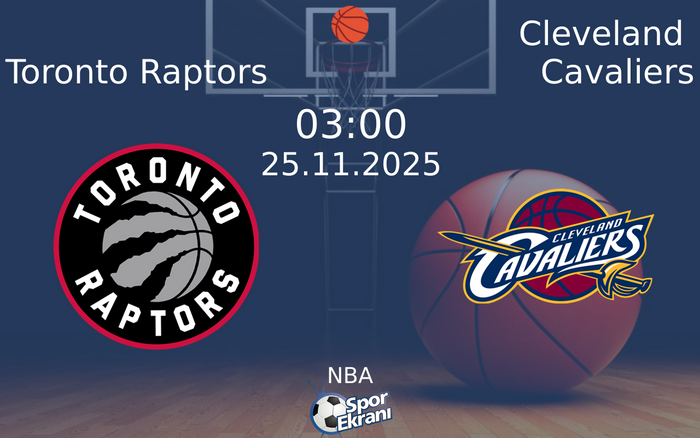 25 Kasım 2025 Toronto Raptors vs Cleveland Cavaliers maçı Hangi Kanalda Saat Kaçta Yayınlanacak? 25 Kasım 2025 Toronto Raptors vs Cleveland Cavaliers maçı Hangi Kanalda Saat Kaçta Yayınlanacak?