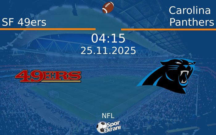 25 Kasım 2025 SF 49ers vs Carolina Panthers maçı Hangi Kanalda Saat Kaçta Yayınlanacak?