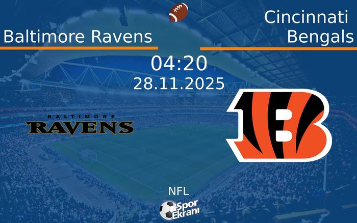 28 Kasım 2025 Baltimore Ravens vs Cincinnati Bengals maçı Hangi Kanalda Saat Kaçta Yayınlanacak?