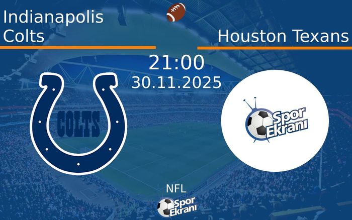 30 Kasım 2025 Indianapolis Colts vs Houston Texans maçı Hangi Kanalda Saat Kaçta Yayınlanacak? 30 Kasım 2025 Indianapolis Colts vs Houston Texans maçı Hangi Kanalda Saat Kaçta Yayınlanacak?
