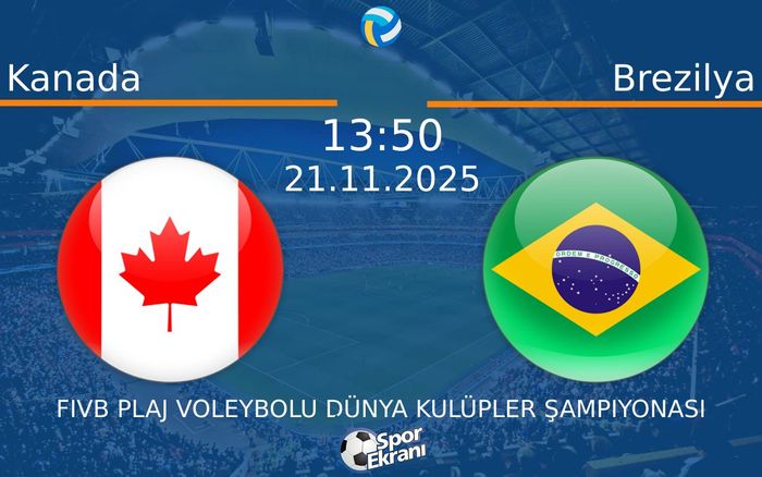 21 Kasım 2025 Kanada vs Brezilya maçı Hangi Kanalda Saat Kaçta Yayınlanacak?