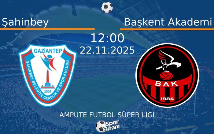22 Kasım 2025 Şahinbey vs Başkent Akademi maçı Hangi Kanalda Saat Kaçta Yayınlanacak?