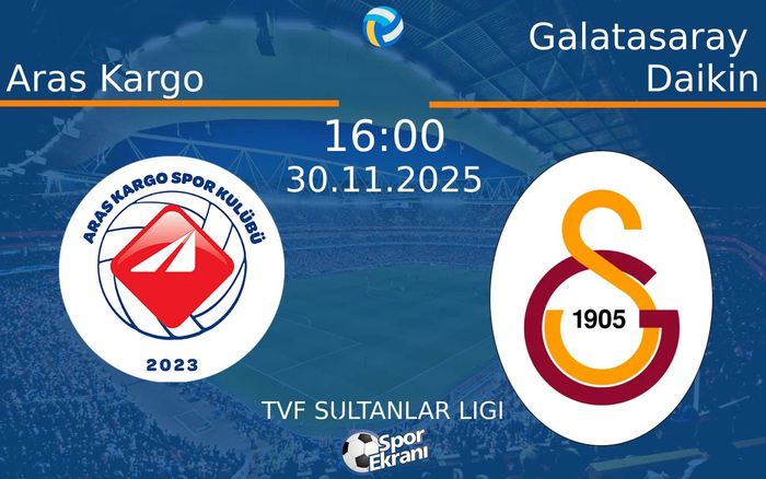 30 Kasım 2025 Aras Kargo vs Galatasaray Daikin maçı Hangi Kanalda Saat Kaçta Yayınlanacak?