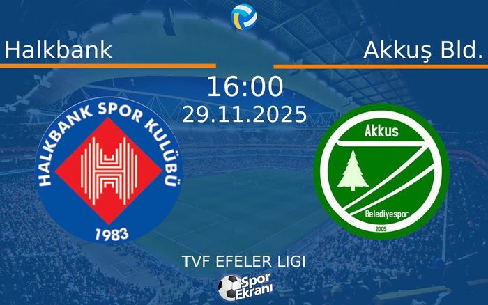 29 Kasım 2025 Halkbank vs Akkuş Bld. maçı Hangi Kanalda Saat Kaçta Yayınlanacak?