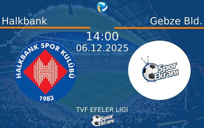 06 Aralık 2025 Halkbank vs Gebze Bld. maçı Hangi Kanalda Saat Kaçta Yayınlanacak?