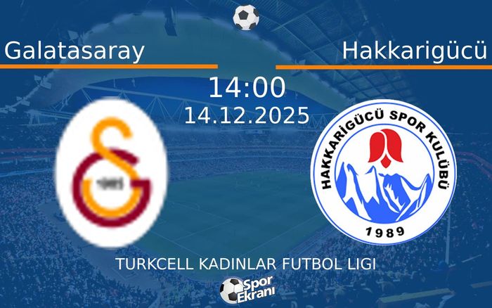 14 Aralık 2025 Galatasaray vs Hakkarigücü maçı Hangi Kanalda Saat Kaçta Yayınlanacak?