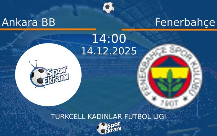 14 Aralık 2025 Ankara BB vs Fenerbahçe maçı Hangi Kanalda Saat Kaçta Yayınlanacak?