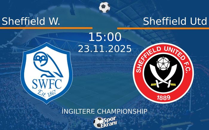 23 Kasım 2025 Sheffield W. vs Sheffield Utd maçı Hangi Kanalda Saat Kaçta Yayınlanacak? 23 Kasım 2025 Sheffield W. vs Sheffield Utd maçı Hangi Kanalda Saat Kaçta Yayınlanacak?