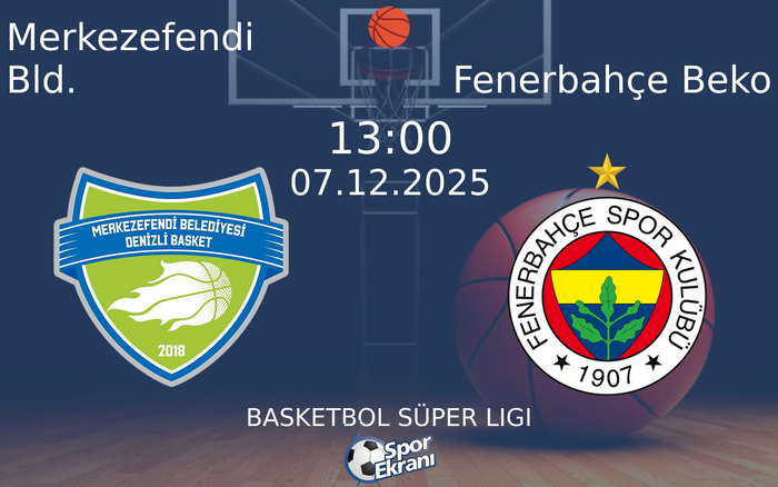 07 Aralık 2025 Merkezefendi Bld. vs Fenerbahçe Beko maçı Hangi Kanalda Saat Kaçta Yayınlanacak? 07 Aralık 2025 Merkezefendi Bld. vs Fenerbahçe Beko maçı Hangi Kanalda Saat Kaçta Yayınlanacak?