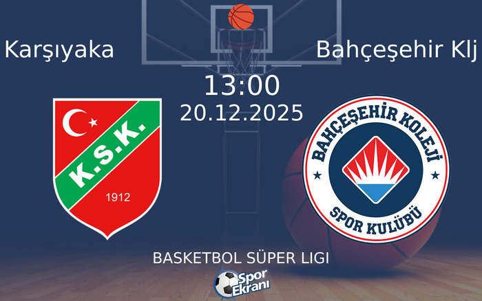 20 Aralık 2025 Karşıyaka vs Bahçeşehir Klj maçı Hangi Kanalda Saat Kaçta Yayınlanacak?