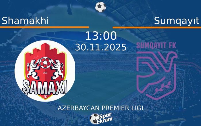 30 Kasım 2025 Shamakhi vs Sumqayıt maçı Hangi Kanalda Saat Kaçta Yayınlanacak? 30 Kasım 2025 Shamakhi vs Sumqayıt maçı Hangi Kanalda Saat Kaçta Yayınlanacak?