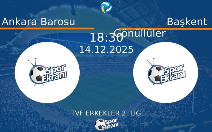 14 Aralık 2025 Ankara Barosu vs Başkent Gönüllüler maçı Hangi Kanalda Saat Kaçta Yayınlanacak?