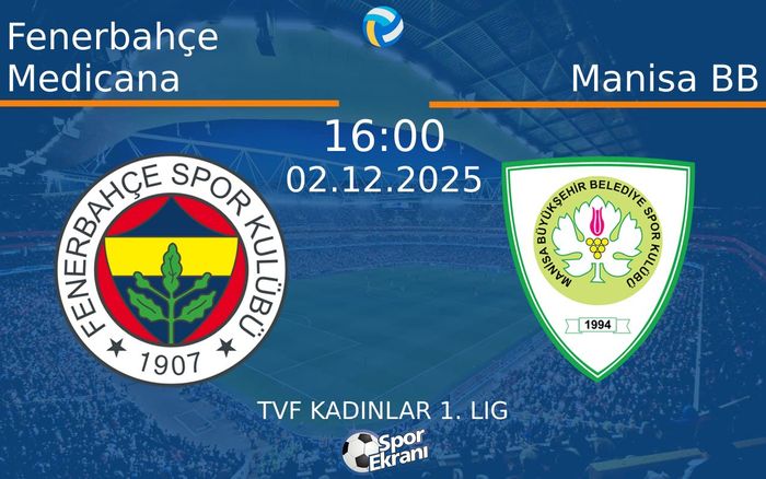 02 Aralık 2025 Fenerbahçe Medicana vs Manisa BB maçı Hangi Kanalda Saat Kaçta Yayınlanacak? 02 Aralık 2025 Fenerbahçe Medicana vs Manisa BB maçı Hangi Kanalda Saat Kaçta Yayınlanacak?