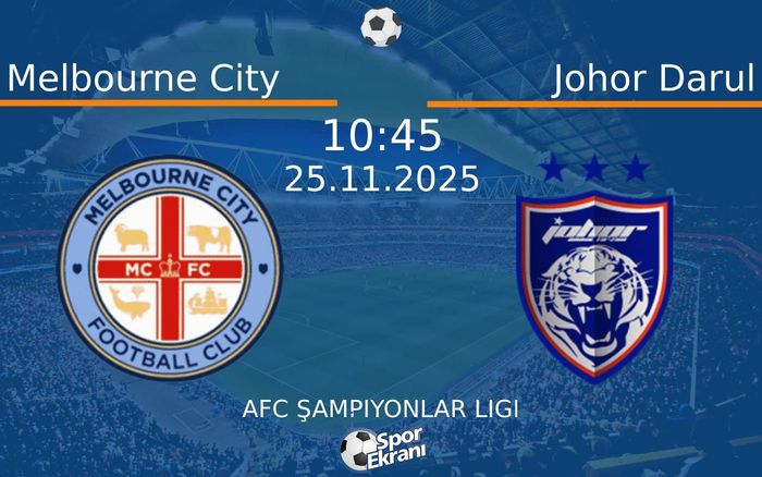 25 Kasım 2025 Melbourne City vs Johor Darul maçı Hangi Kanalda Saat Kaçta Yayınlanacak?