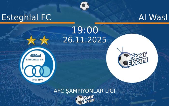 26 Kasım 2025 Esteghlal FC vs Al Wasl maçı Hangi Kanalda Saat Kaçta Yayınlanacak?