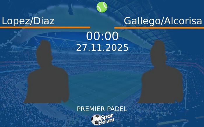 27 Kasım 2025 Lopez/Diaz vs Gallego/Alcorisa maçı Hangi Kanalda Saat Kaçta Yayınlanacak? 27 Kasım 2025 Lopez/Diaz vs Gallego/Alcorisa maçı Hangi Kanalda Saat Kaçta Yayınlanacak?