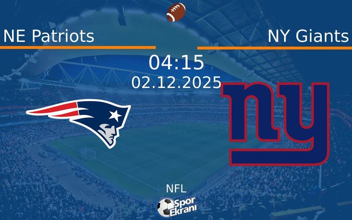 02 Aralık 2025 NE Patriots vs NY Giants maçı Hangi Kanalda Saat Kaçta Yayınlanacak?
