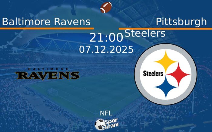 07 Aralık 2025 Baltimore Ravens vs Pittsburgh Steelers maçı Hangi Kanalda Saat Kaçta Yayınlanacak?