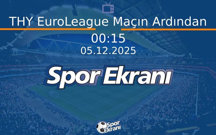 05 Aralık 2025 Basketbol Programi - THY EuroLeague Maçın Ardından Hangi Kanalda Saat Kaçta Yayınlanacak? 05 Aralık 2025 Basketbol Programi - THY EuroLeague Maçın Ardından Hangi Kanalda Saat Kaçta Yayınlanacak?