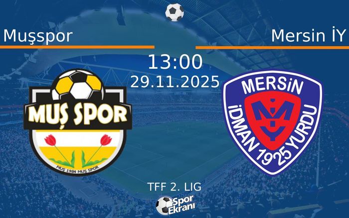 29 Kasım 2025 Muşspor vs Mersin İY maçı Hangi Kanalda Saat Kaçta Yayınlanacak?