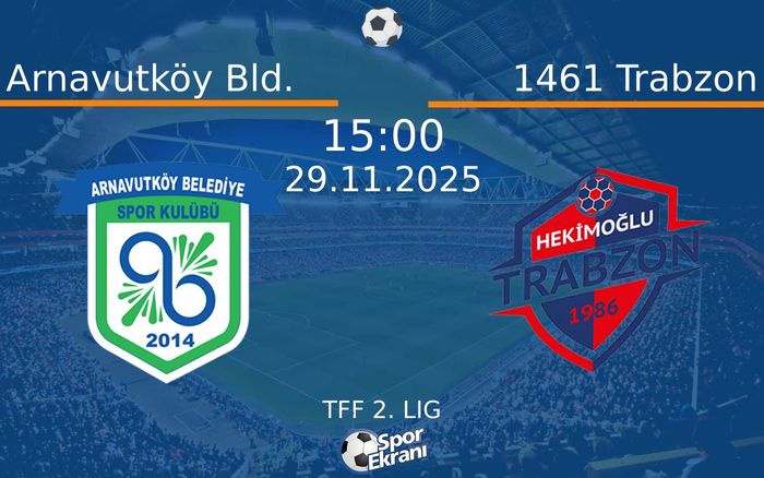 29 Kasım 2025 Arnavutköy Bld. vs 1461 Trabzon maçı Hangi Kanalda Saat Kaçta Yayınlanacak?