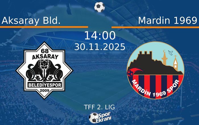 30 Kasım 2025 Aksaray Bld. vs Mardin 1969 maçı Hangi Kanalda Saat Kaçta Yayınlanacak? 30 Kasım 2025 Aksaray Bld. vs Mardin 1969 maçı Hangi Kanalda Saat Kaçta Yayınlanacak?