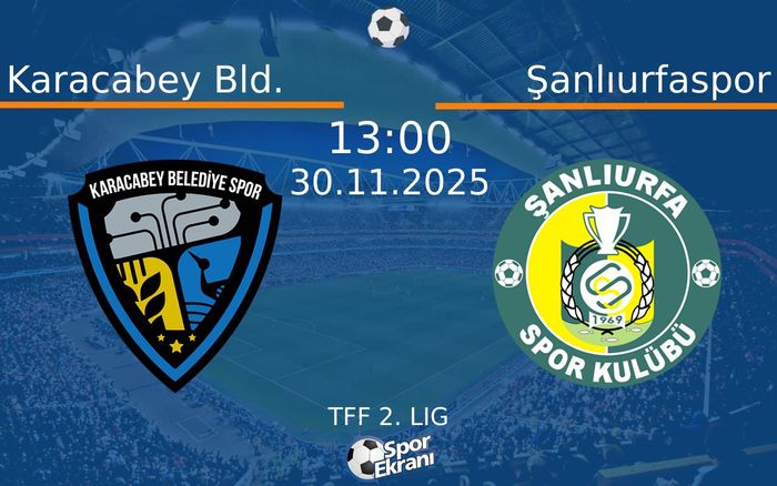 30 Kasım 2025 Karacabey Bld. vs Şanlıurfaspor maçı Hangi Kanalda Saat Kaçta Yayınlanacak?